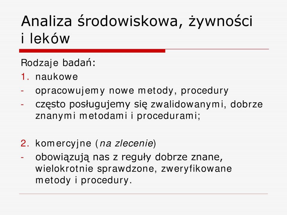 zwalidowanymi, dobrze znanymi metodami i procedurami; 2.