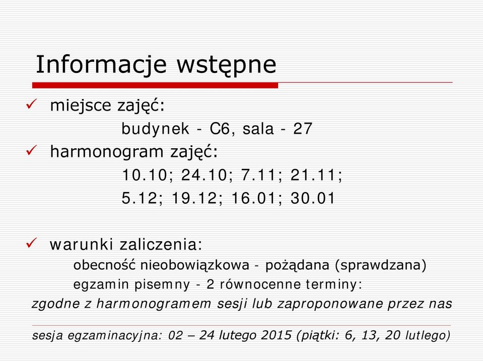 01 warunki zaliczenia: obecność nieobowiązkowa - pożądana (sprawdzana) egzamin pisemny - 2