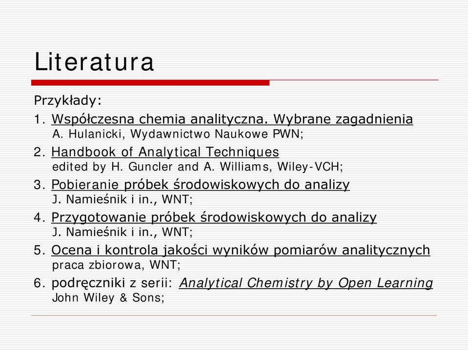 Pobieranie próbek środowiskowych do analizy J. Namieśnik i in., WNT; 4. Przygotowanie próbek środowiskowych do analizy J.