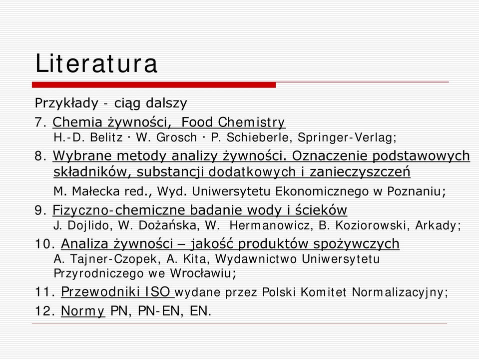 Uniwersytetu Ekonomicznego w Poznaniu; 9. Fizyczno-chemiczne badanie wody i ścieków J. Dojlido, W. Dożańska, W. Hermanowicz, B. Koziorowski, Arkady; 10.