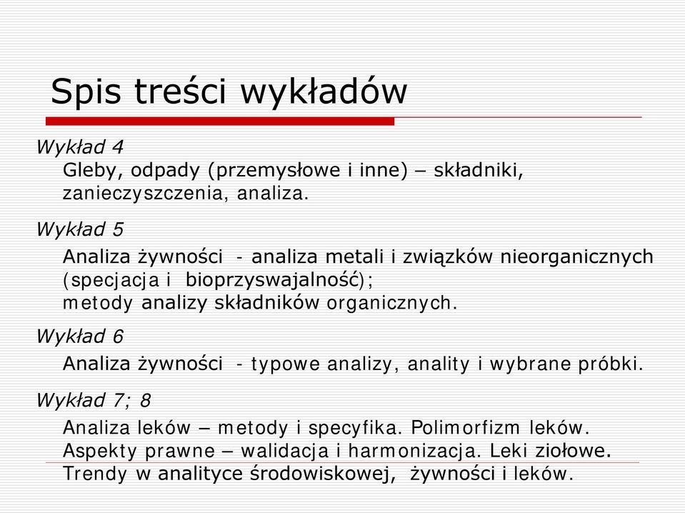 składników organicznych. Wykład 6 Analiza żywności - typowe analizy, anality i wybrane próbki.