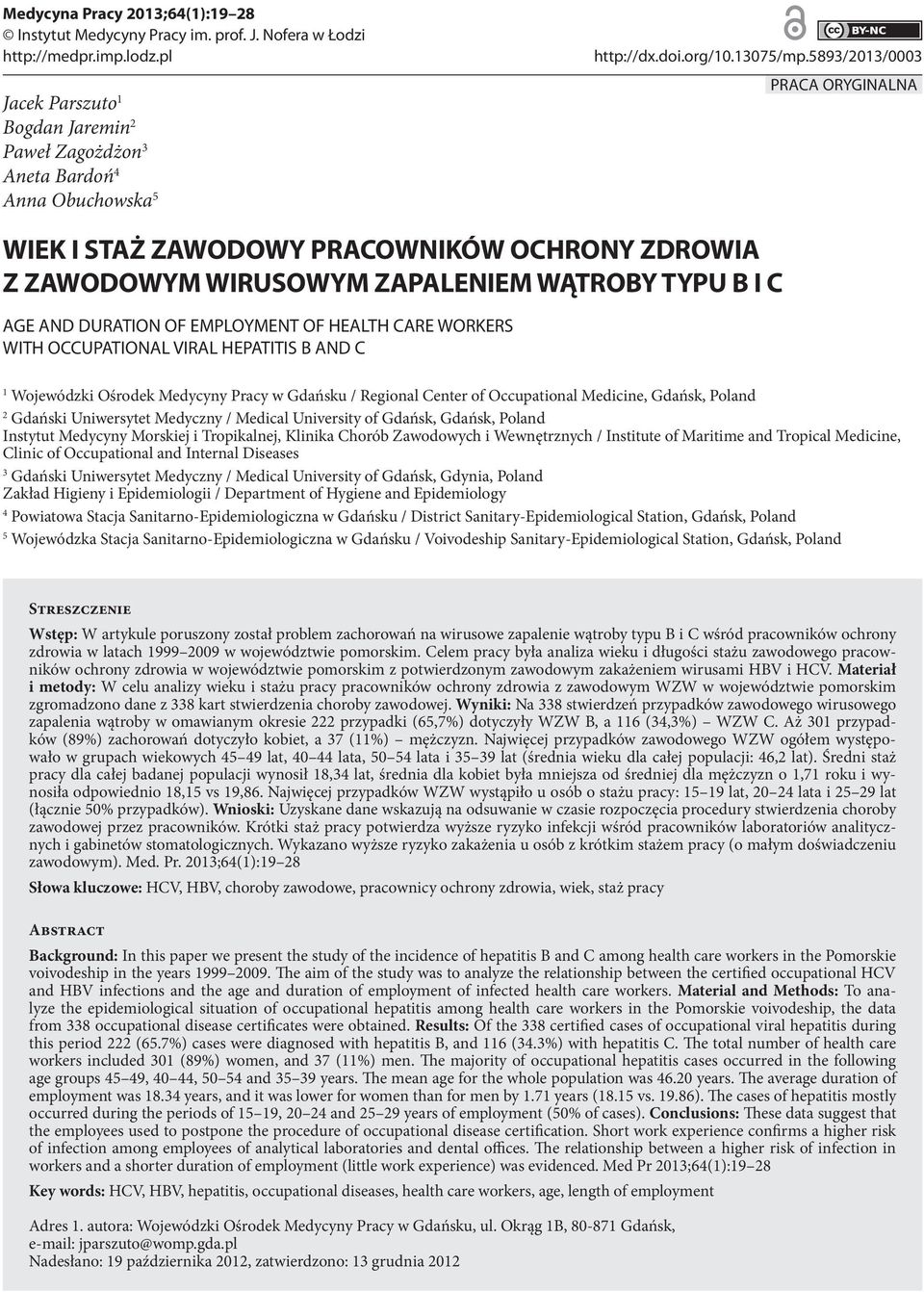 893/213/3 PRACA ORYGINALNA WIEK I STAŻ ZAWODOWY PRACOWNIKÓW OCHRONY ZDROWIA Z ZAWODOWYM WIRUSOWYM ZAPALENIEM WĄTROBY TYPU B I C AGE AND DURATION OF EMPLOYMENT OF HEALTH CARE WORKERS WITH OCCUPATIONAL