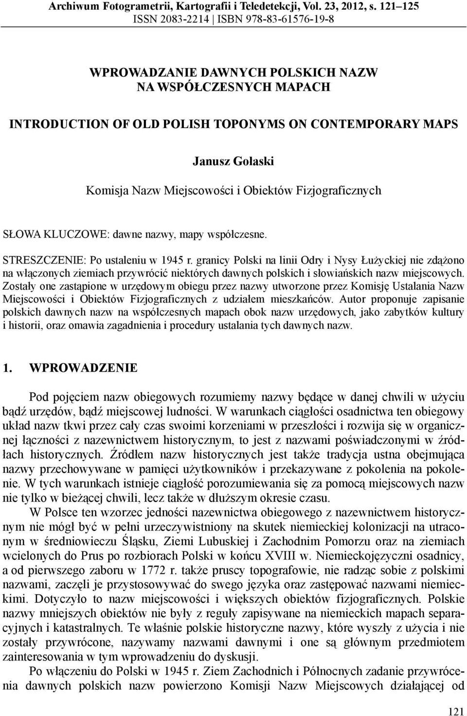 Fizjograficznych SŁOWA KLUCZOWE: dawne nazwy, mapy współczesne. STRESZCZENIE: Po ustaleniu w 1945 r.