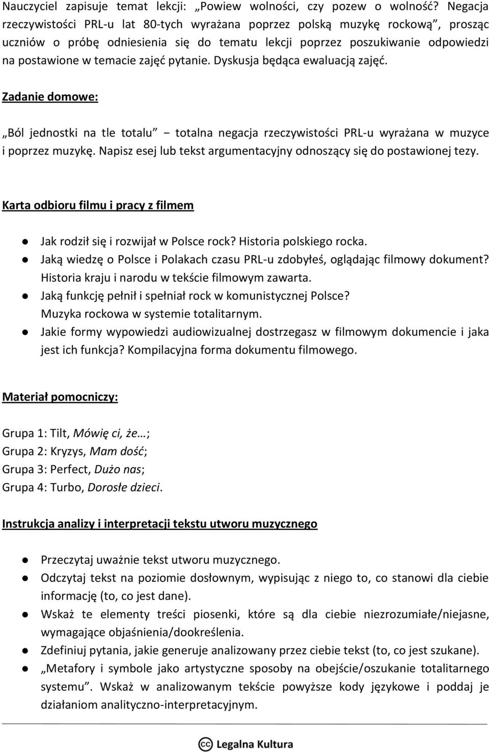 pytanie. Dyskusja będąca ewaluacją zajęć. Zadanie domowe: Ból jednostki na tle totalu totalna negacja rzeczywistości PRL-u wyrażana w muzyce i poprzez muzykę.