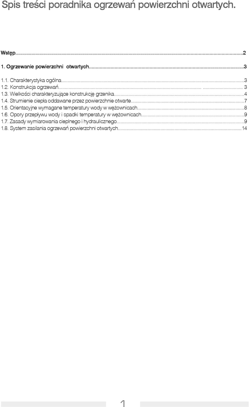 1.4. Strumienie ciep³a oddawane przez powierzchnie otwarte...7 1.5. Orientacyjne wymagane temperatury wody w wê ownicach...8 1.6.