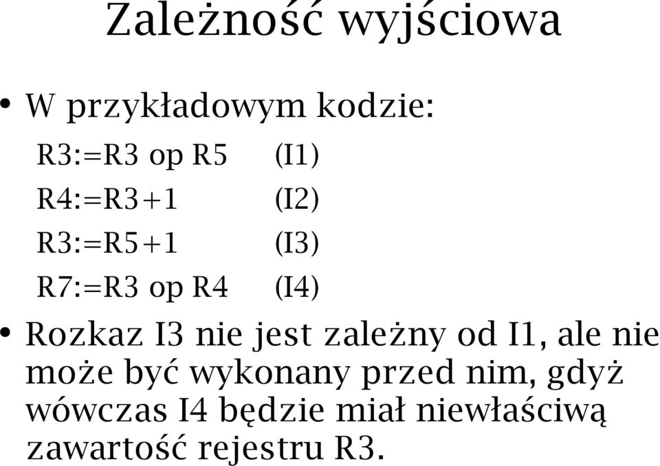 I3 nie jest zależny od I1, ale nie może być wykonany przed