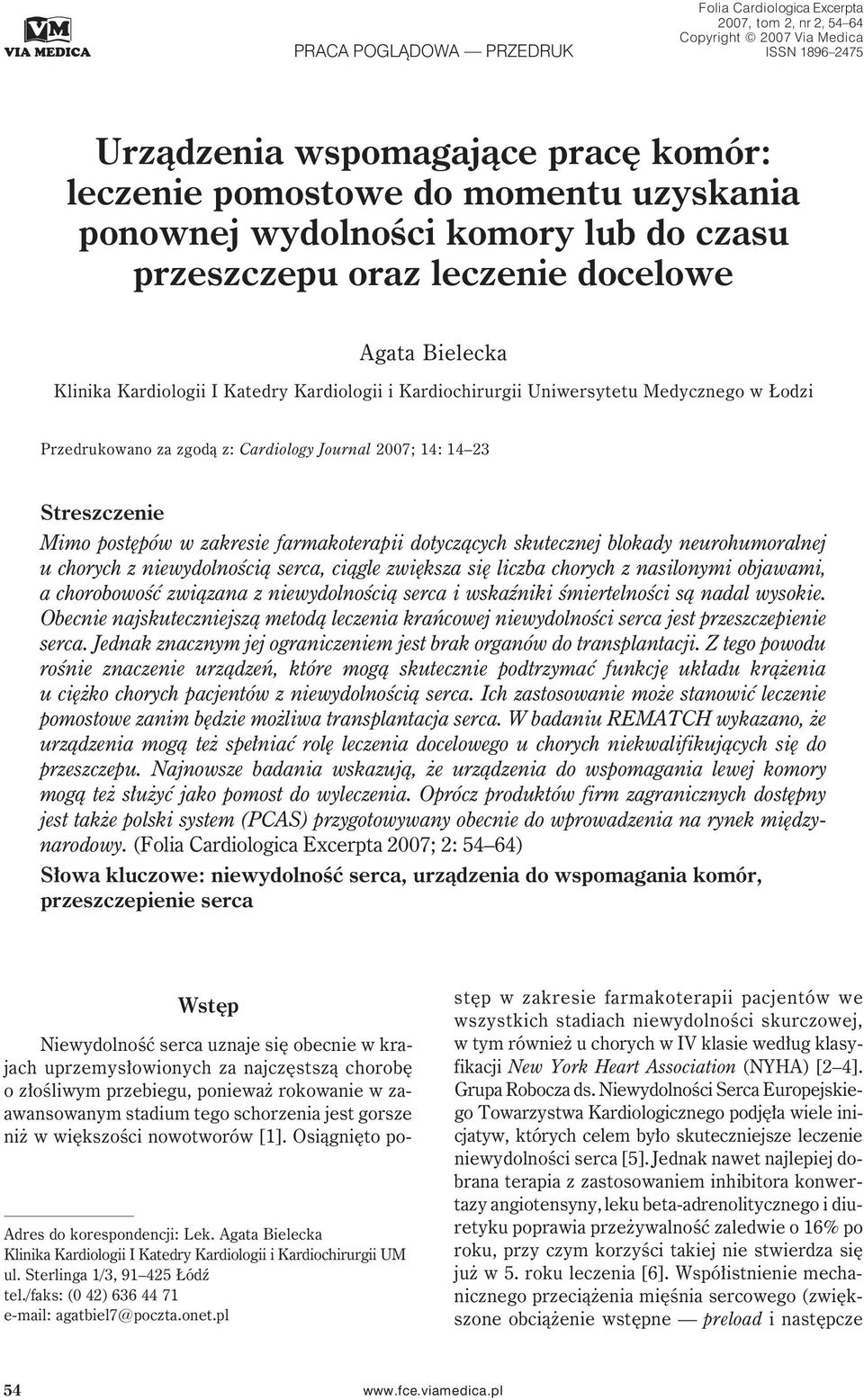 zgodą z: Cardiology Journal 2007; 14: 14 23 Streszczenie Mimo postępów w zakresie farmakoterapii dotyczących skutecznej blokady neurohumoralnej u chorych z niewydolnością serca, ciągle zwiększa się