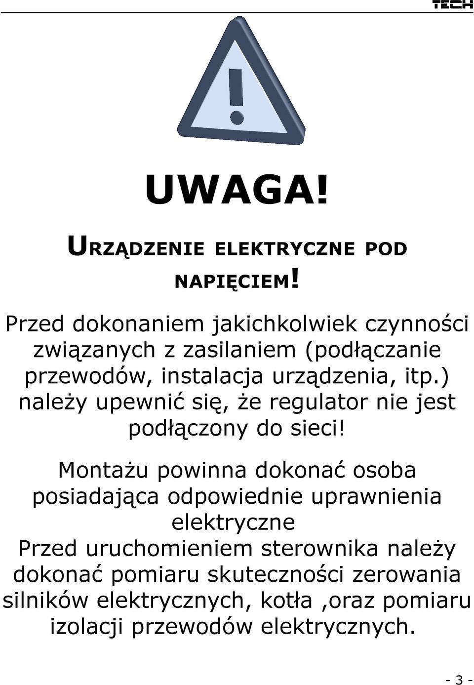 ) należy upewnić się, że regulator nie jest podłączony do sieci!