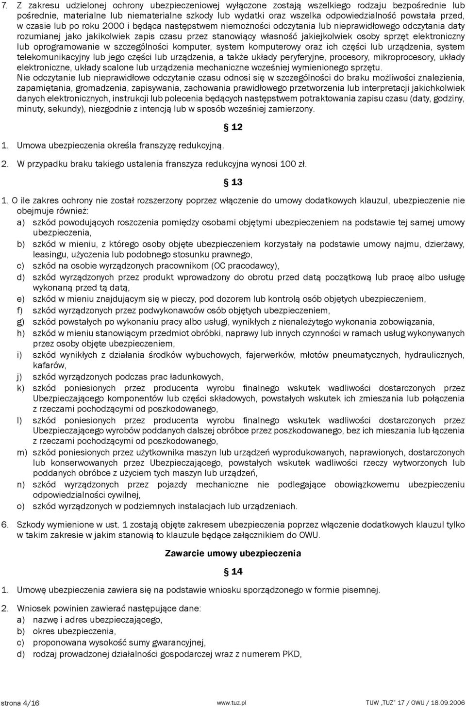 jakiejkolwiek osoby sprzęt elektroniczny lub oprogramowanie w szczególności komputer, system komputerowy oraz ich części lub urządzenia, system telekomunikacyjny lub jego części lub urządzenia, a