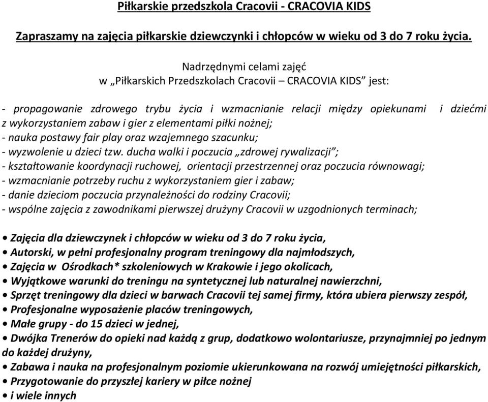 elementami piłki nożnej; - nauka postawy fair play oraz wzajemnego szacunku; - wyzwolenie u dzieci tzw.