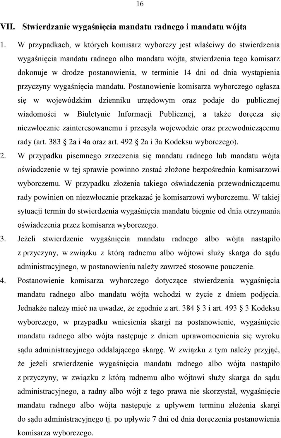 od dnia wystąpienia przyczyny wygaśnięcia mandatu.