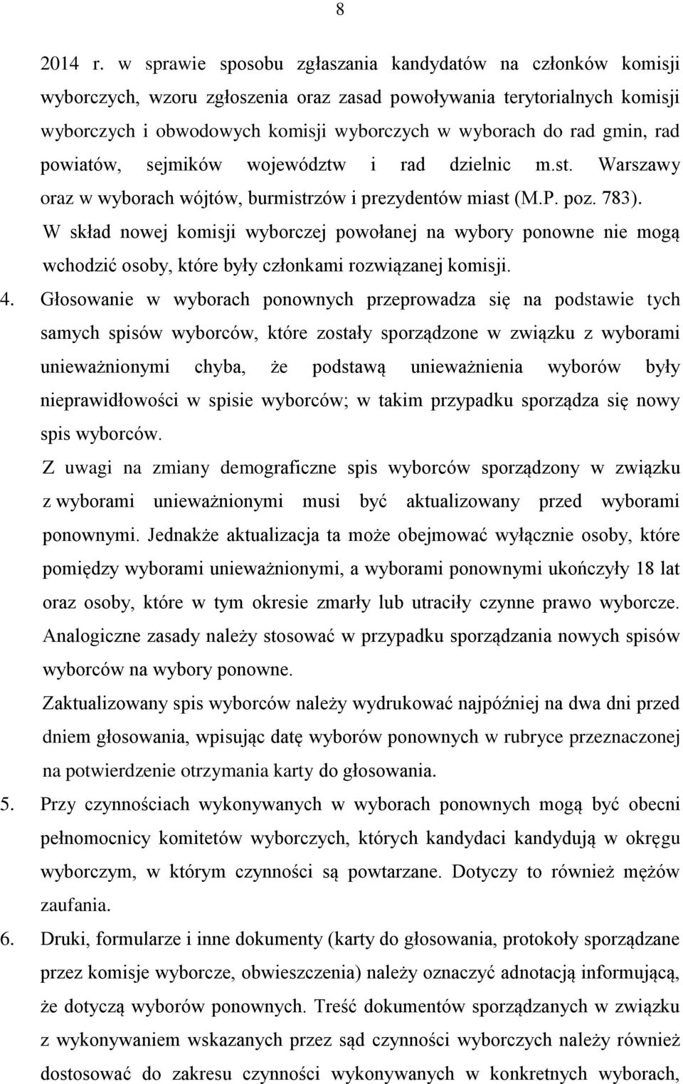 gmin, rad powiatów, sejmików województw i rad dzielnic m.st. Warszawy oraz w wyborach wójtów, burmistrzów i prezydentów miast (M.P. poz. 783).