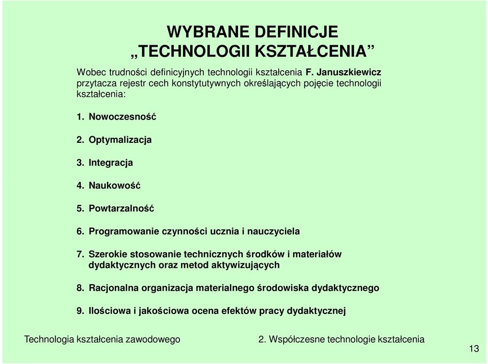 Integracja 4. Naukowość 5. Powtarzalność 6. Programowanie czynności ucznia i nauczyciela 7.