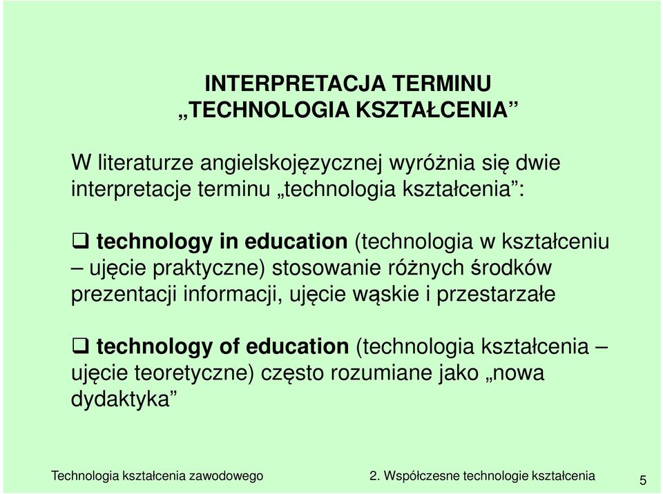 ujęcie praktyczne) stosowanie różnych środków prezentacji informacji, ujęcie wąskie i przestarzałe