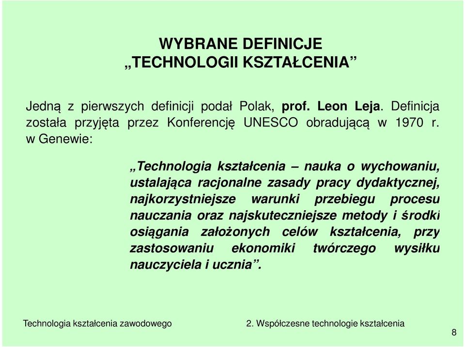 w Genewie: Technologia kształcenia nauka o wychowaniu, ustalająca racjonalne zasady pracy dydaktycznej,