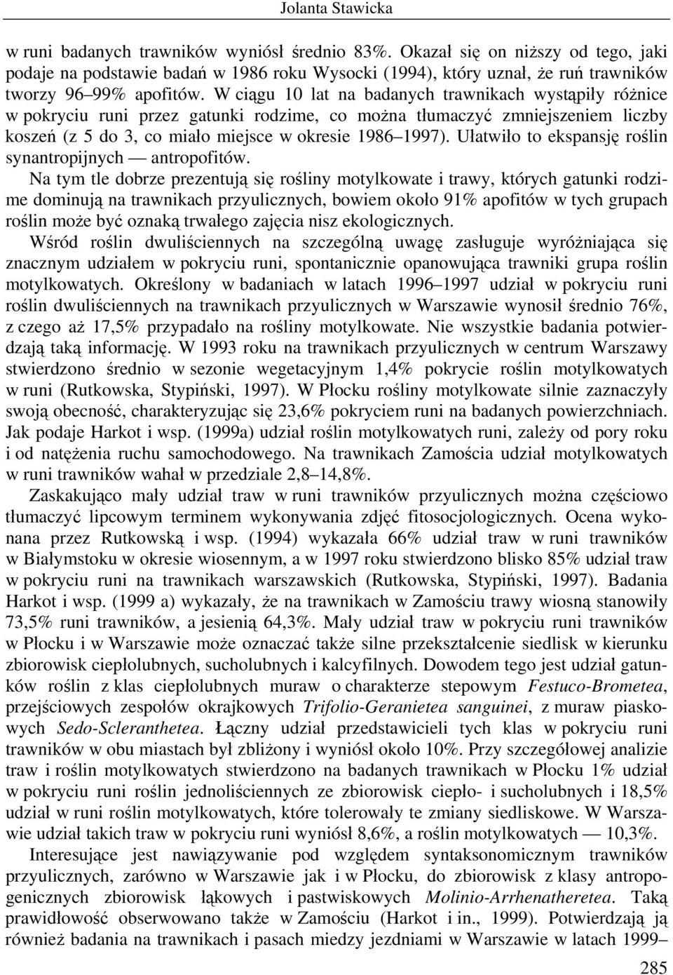 Ułatwiło to ekspansję roślin synantropijnych antropofitów.