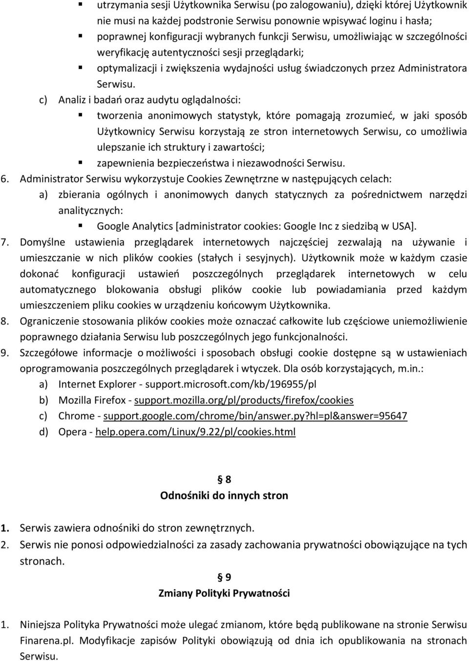 c) Analiz i badań oraz audytu oglądalności: tworzenia anonimowych statystyk, które pomagają zrozumieć, w jaki sposób Użytkownicy Serwisu korzystają ze stron internetowych Serwisu, co umożliwia