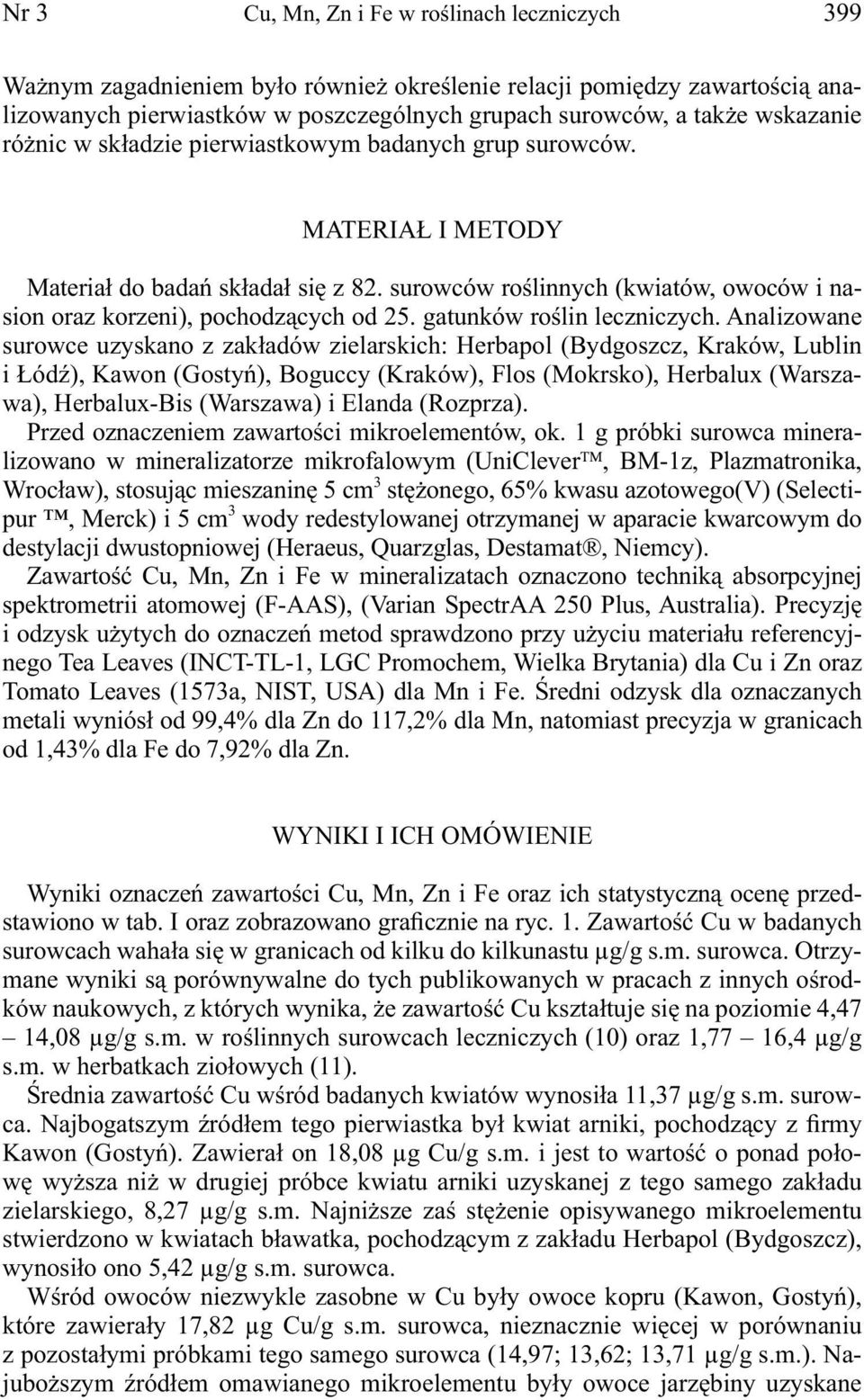 surowców roślinnych (kwiatów, owoców i nasion oraz korzeni), pochodzących od 25. gatunków roślin leczniczych.