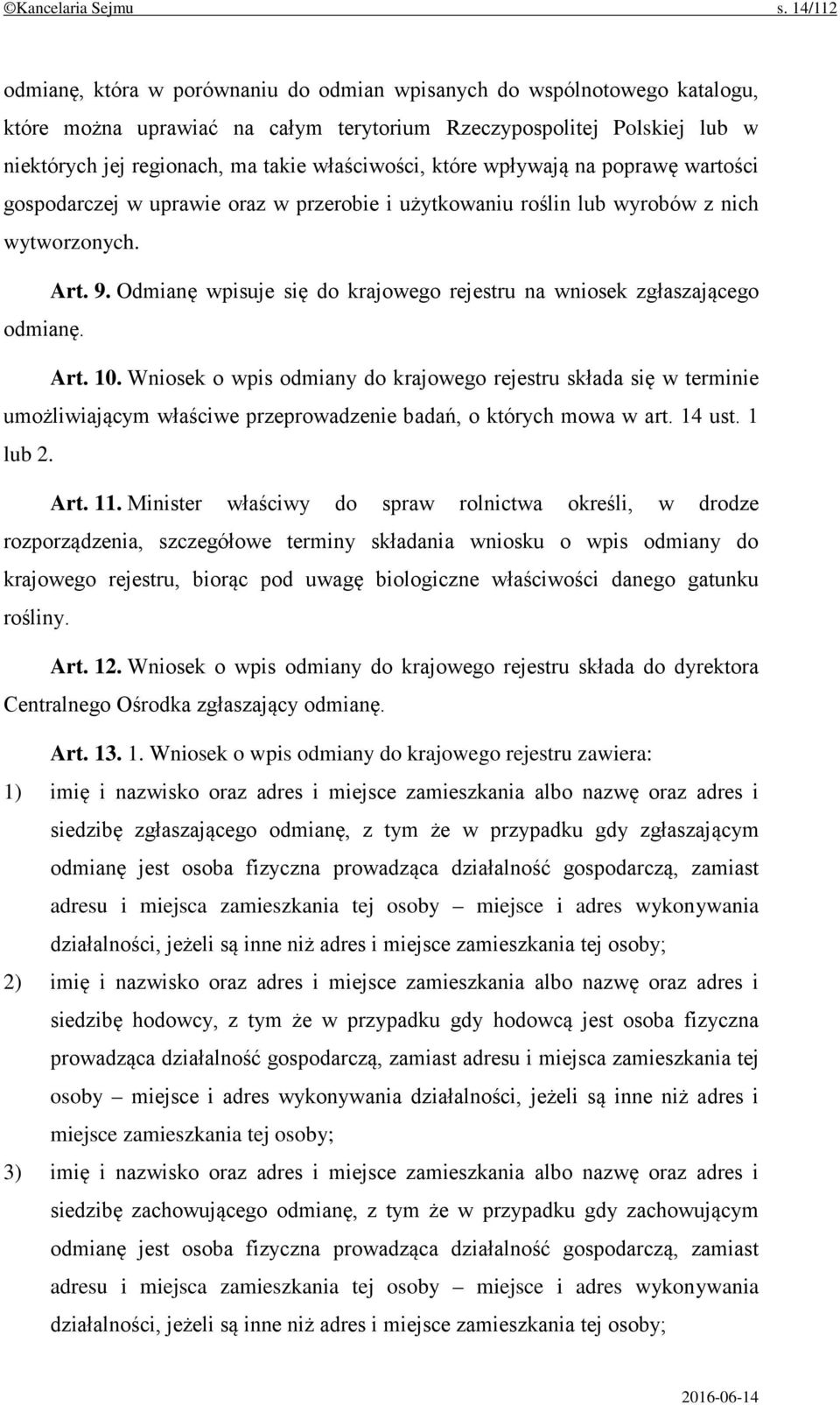 właściwości, które wpływają na poprawę wartości gospodarczej w uprawie oraz w przerobie i użytkowaniu roślin lub wyrobów z nich wytworzonych. Art. 9.