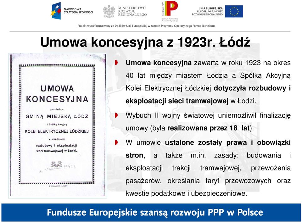 dotyczyła rozbudowy i eksploatacji sieci tramwajowej w Łodzi.