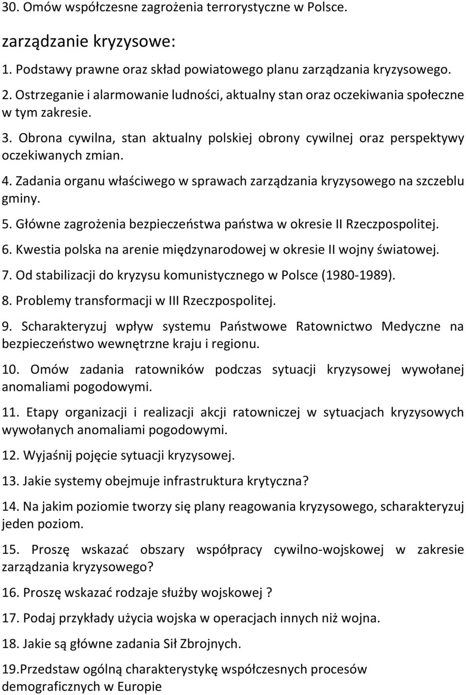 Zadania organu właściwego w sprawach zarządzania kryzysowego na szczeblu gminy. 5. Główne zagrożenia bezpieczeństwa państwa w okresie II Rzeczpospolitej. 6.