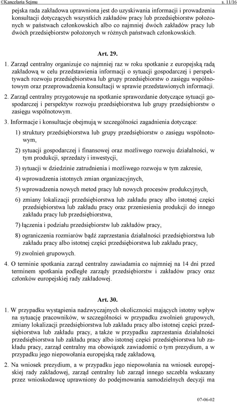 najmniej dwóch zakładów pracy lub dwóch przedsiębiorstw położonych w różnych państwach członkowskich. Art. 29. 1.