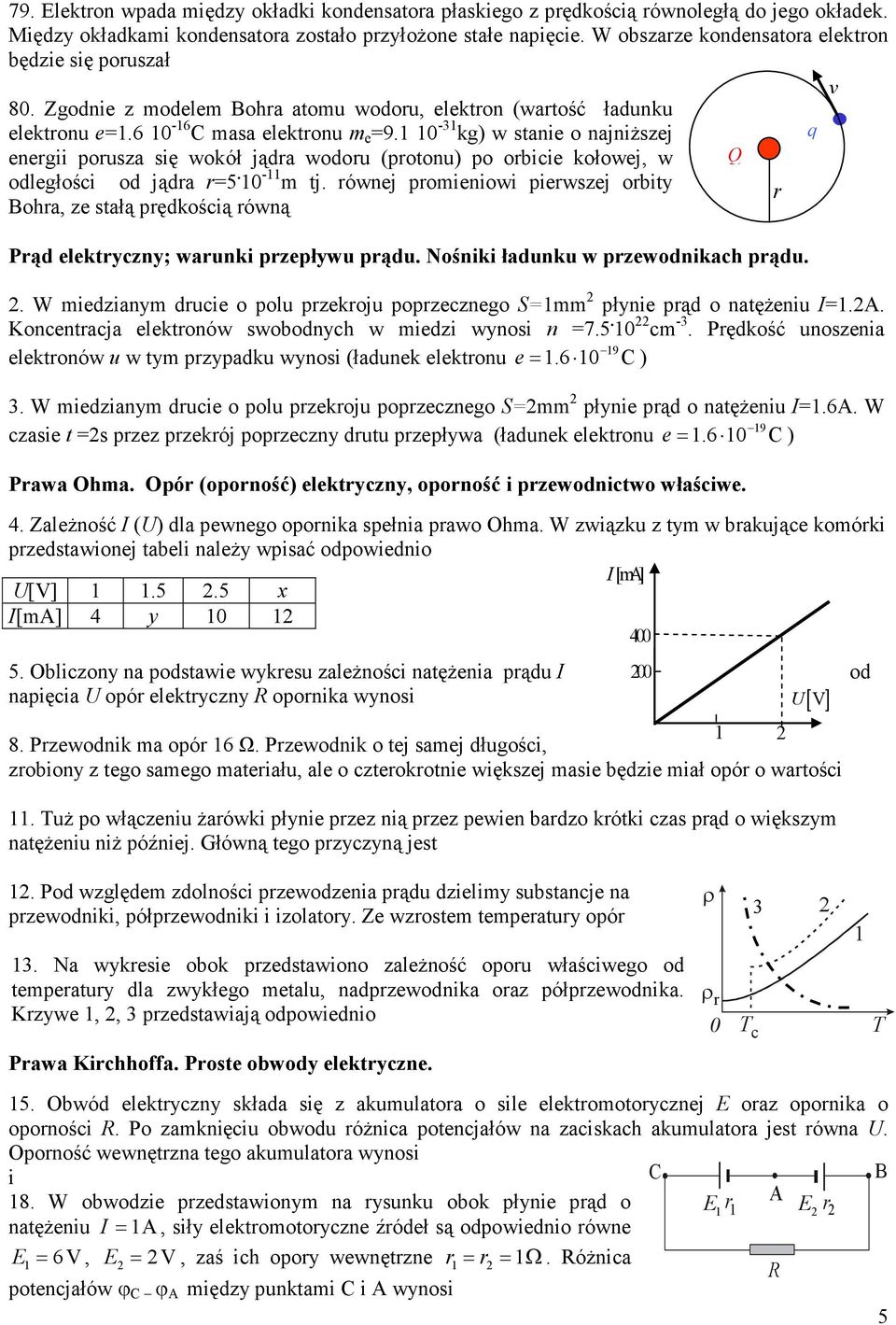 0-3 kg) w stanie o najniŝszej enegii pousza się wokół jąda wodou (potonu) po obicie kołowej, w odległości od jąda =5. 0 - m tj.