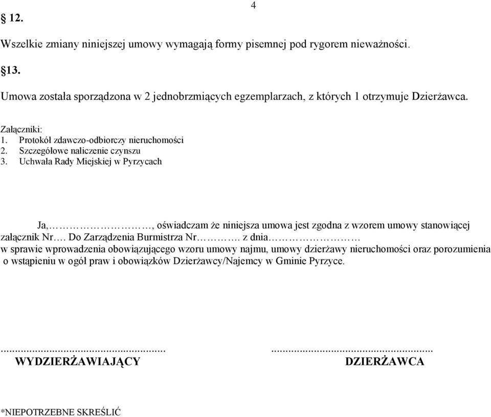 Szczegółowe naliczenie czynszu 3. Uchwała Rady Miejskiej w Pyrzycach Ja,, oświadczam że niniejsza umowa jest zgodna z wzorem umowy stanowiącej załącznik Nr.