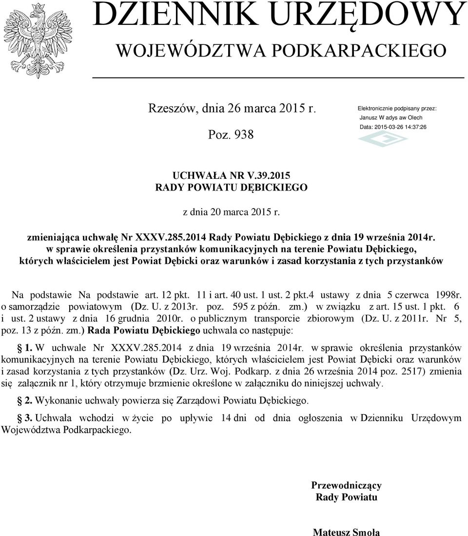 w sprawie określenia przystanków komunikacyjnych na terenie Powiatu Dębickiego, których właścicielem jest Powiat Dębicki oraz warunków i zasad korzystania z tych przystanków Na podstawie Na podstawie