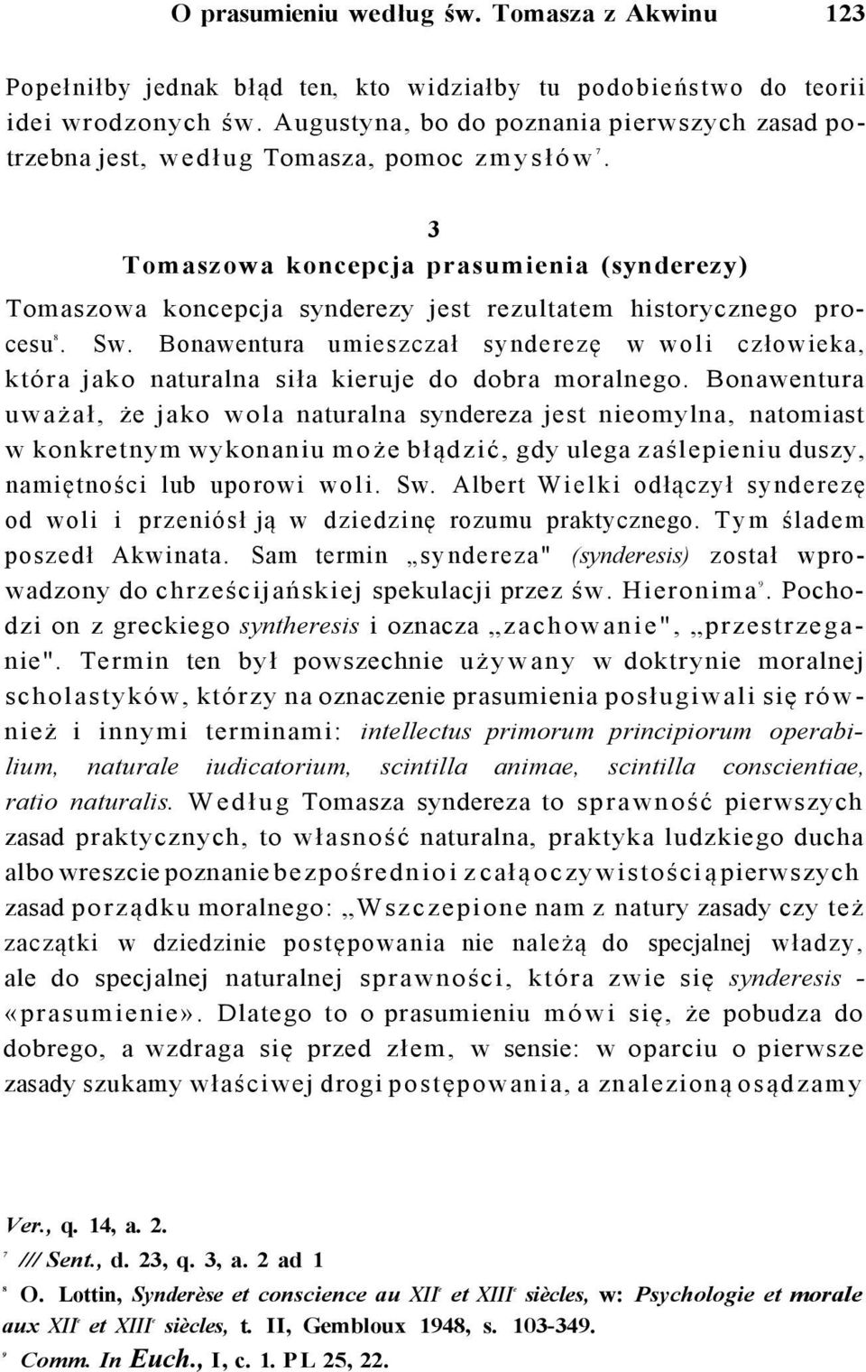3 Tomaszowa koncepcja prasumienia (synderezy) Tomaszowa koncepcja synderezy jest rezultatem historycznego procesu 8. Sw.