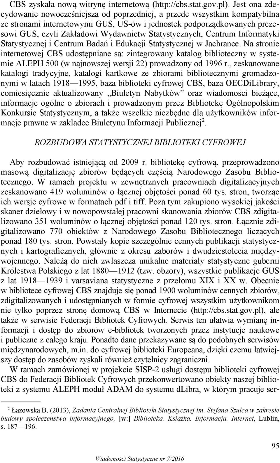 Statystycznych, Centrum Informatyki Statystycznej i Centrum Badań i Edukacji Statystycznej w Jachrance.