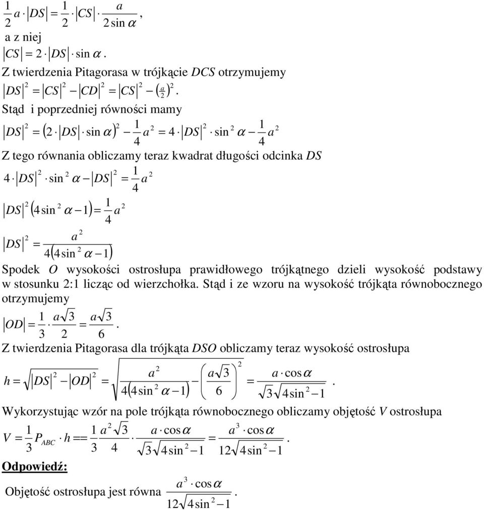 stosunku : licząc od wierzchołk Stąd i ze wzoru n wysokość trójkąt równobocznego otrzymujemy OD = = 6 Z twierdzeni Pitgors dl trójkąt DSO obliczmy terz wysokość ostrosłup