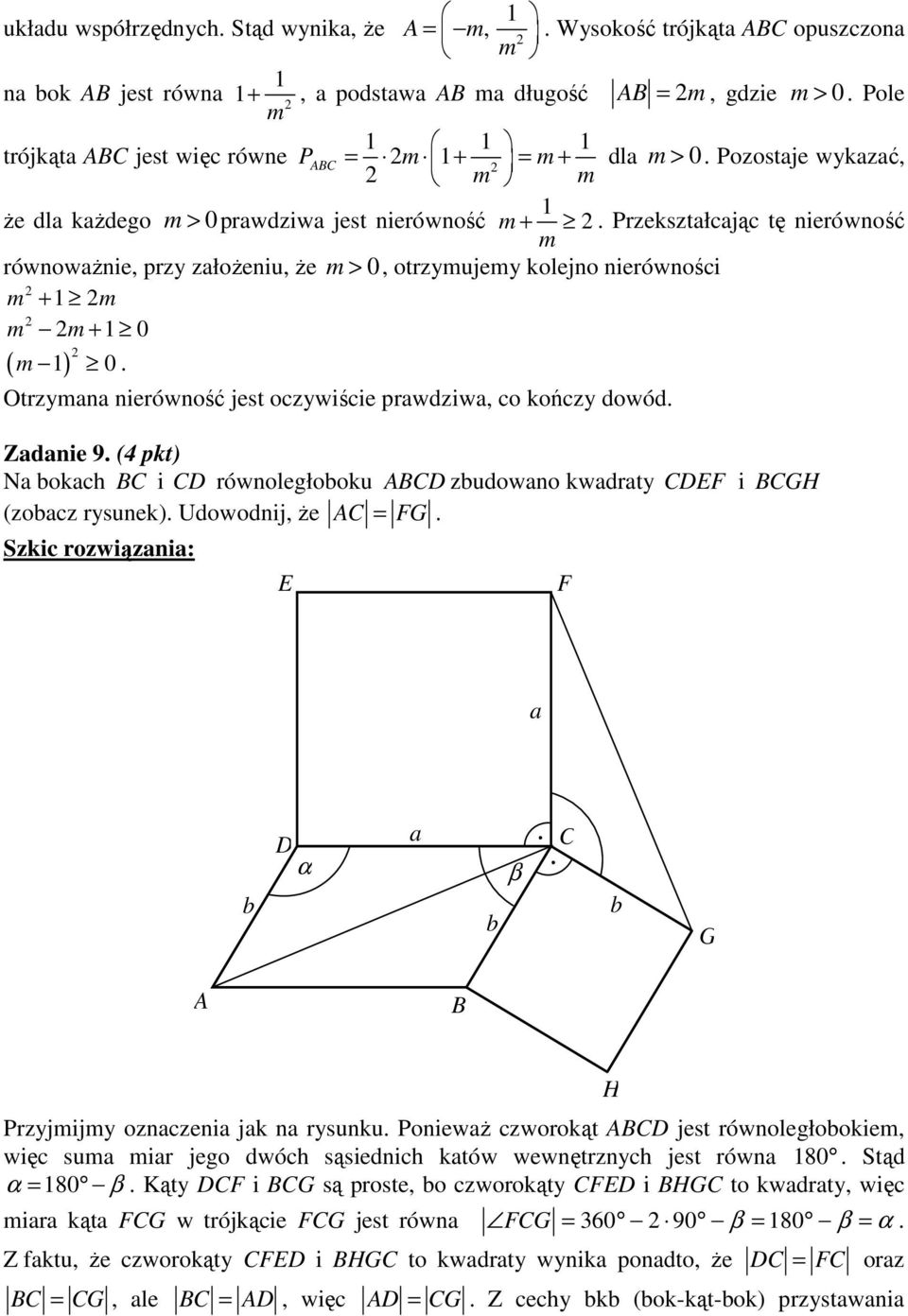 nierówność jest oczywiście prwdziw, co kończy dowód Zdnie 9 ( pkt) N bokch BC i CD równoległoboku ABCD zbudowno kwdrty CDEF i BCGH (zobcz rysunek) Udowodnij, Ŝe AC = FG E F b D α C β b b G A A B