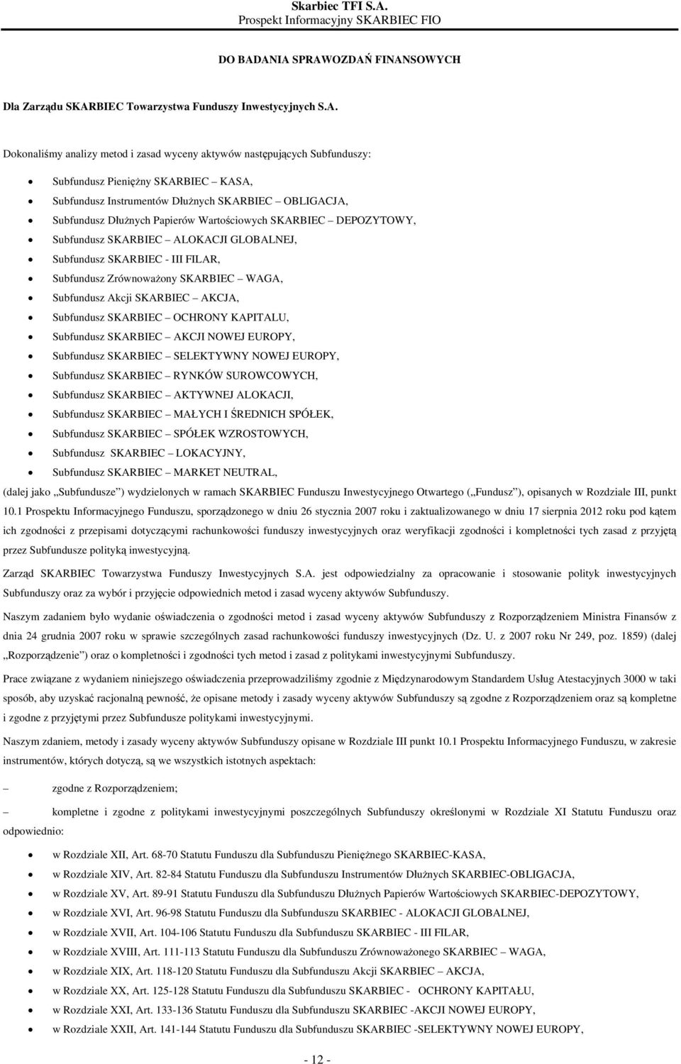 KASA, Subfundusz Instrumentów Dłużnych SKARBIEC OBLIGACJA, Subfundusz Dłużnych Papierów Wartościowych SKARBIEC DEPOZYTOWY, Subfundusz SKARBIEC ALOKACJI GLOBALNEJ, Subfundusz SKARBIEC - III FILAR,