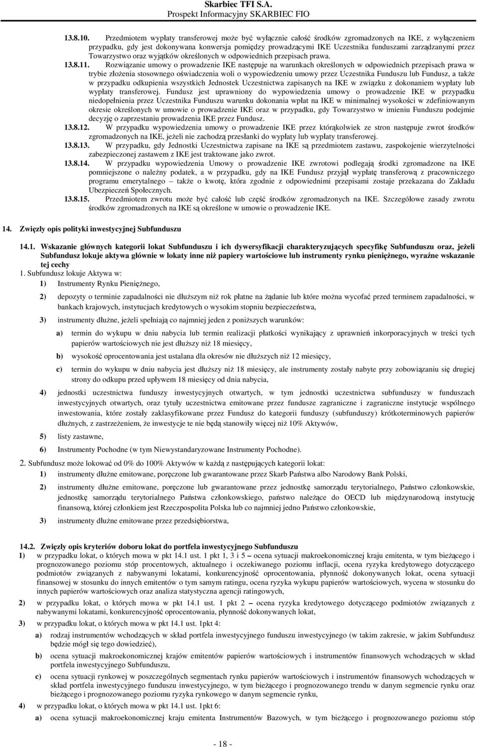 zarządzanymi przez Towarzystwo oraz wyjątków określonych w odpowiednich przepisach prawa. 13.8.11.