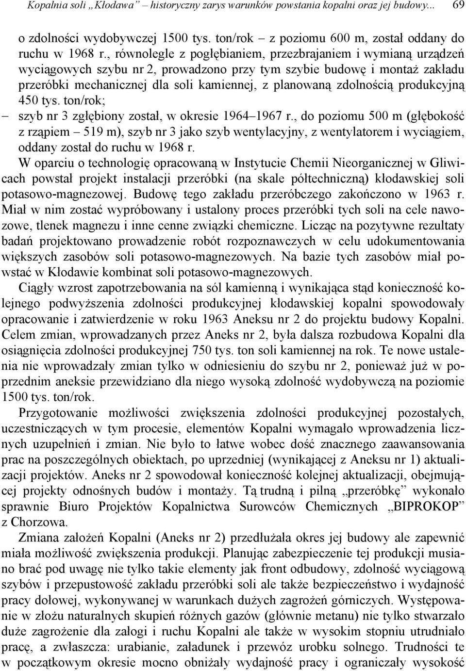 zdolnością produkcyjną 450 tys. ton/rok; szyb nr 3 zgłębiony został, w okresie 1964 1967 r.