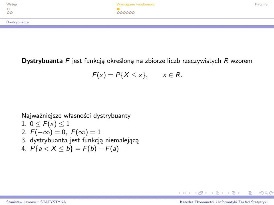 x}, x R. Najważniejsze własności dystrybuanty 1. 0 F (x) 1 2.