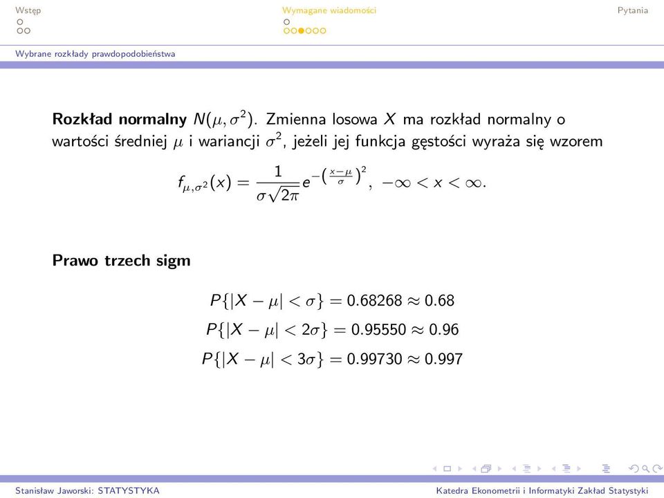 Zmienna losowa X ma rozkład normalny o wartości średniej µ i wariancji σ 2, jeżeli jej