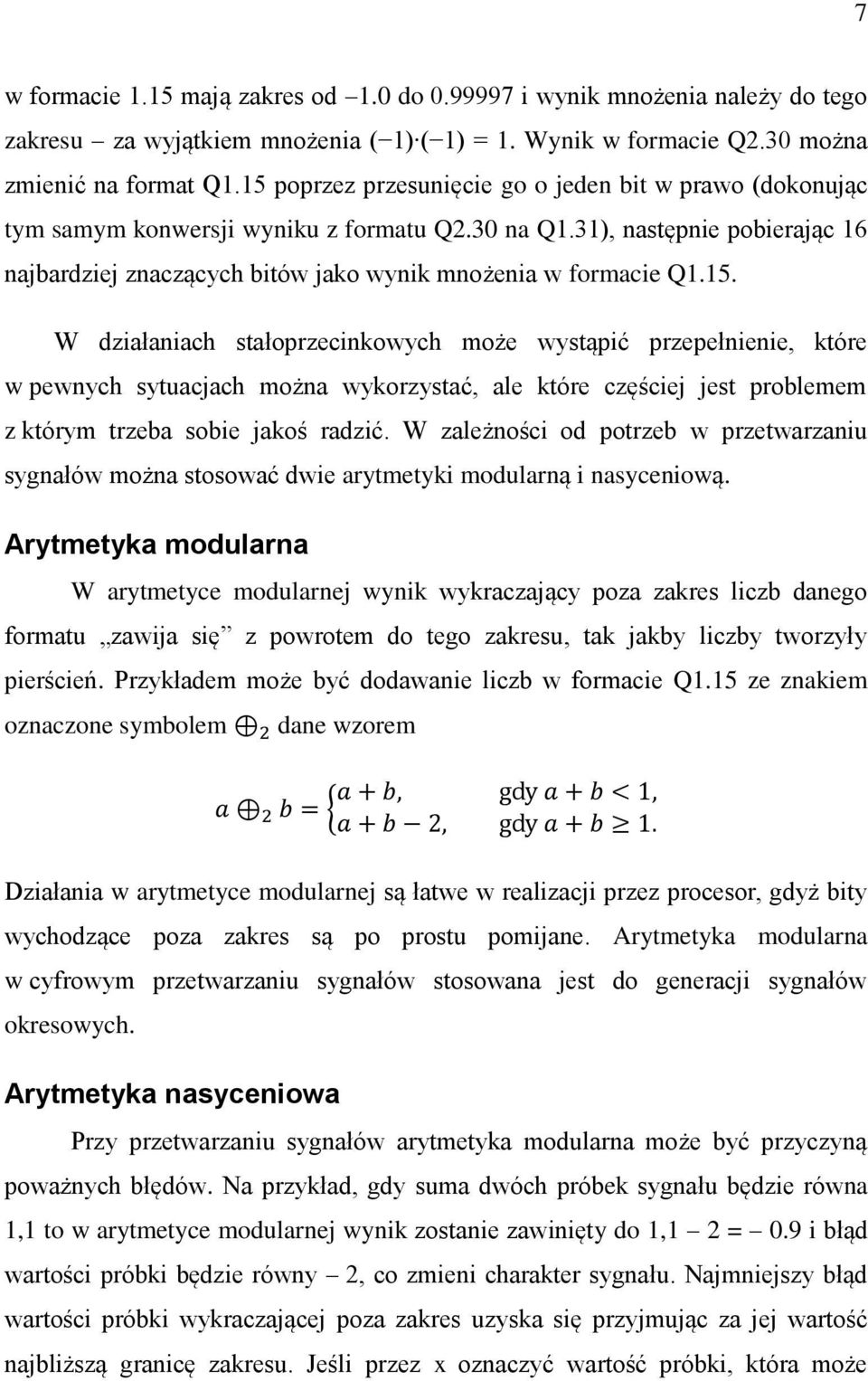 15. W działaniach stałoprzecinkowych może wystąpić przepełnienie, które w pewnych sytuacjach można wykorzystać, ale które częściej jest problemem z którym trzeba sobie jakoś radzić.