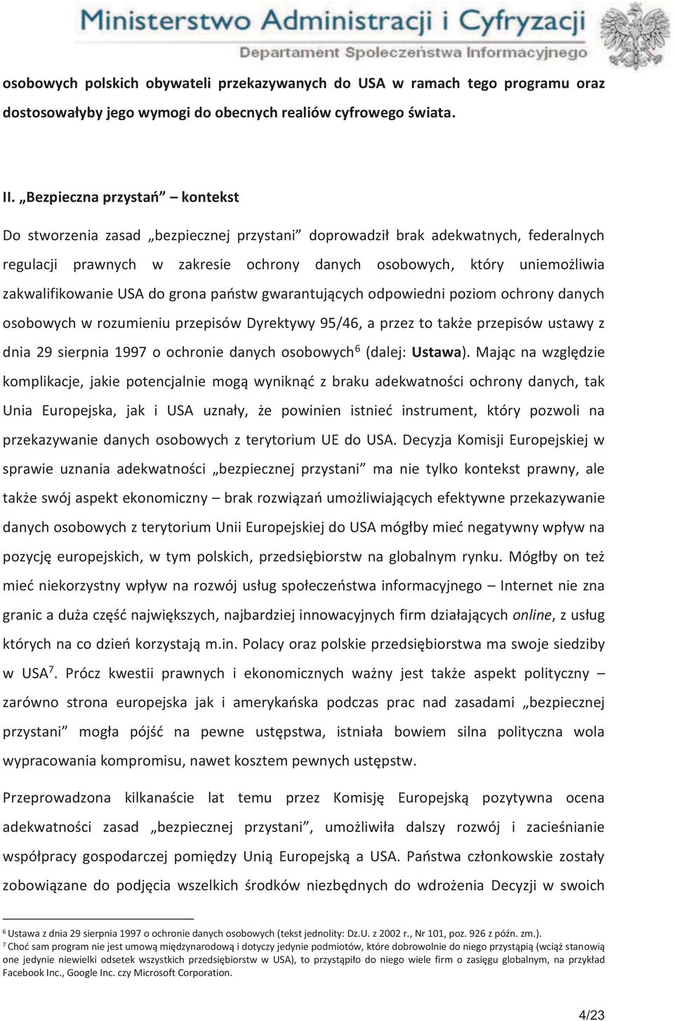 zakwalifikowanie USA do grona państw gwarantujących odpowiedni poziom ochrony danych osobowych w rozumieniu przepisów Dyrektywy 95/46, a przez to także przepisów ustawy z dnia 29 sierpnia 1997 o