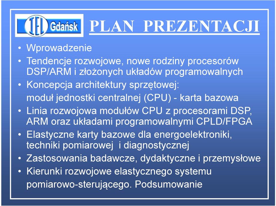 DSP, ARM oraz układami programowalnymi CPLD/FPGA Elastyczne karty bazowe dla energoelektroniki, techniki pomiarowej i