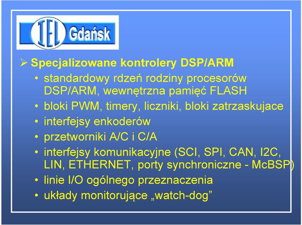 enkoderów przetworniki A/C i C/A interfejsy komunikacyjne (SCI, SPI, CAN, I2C, LIN,