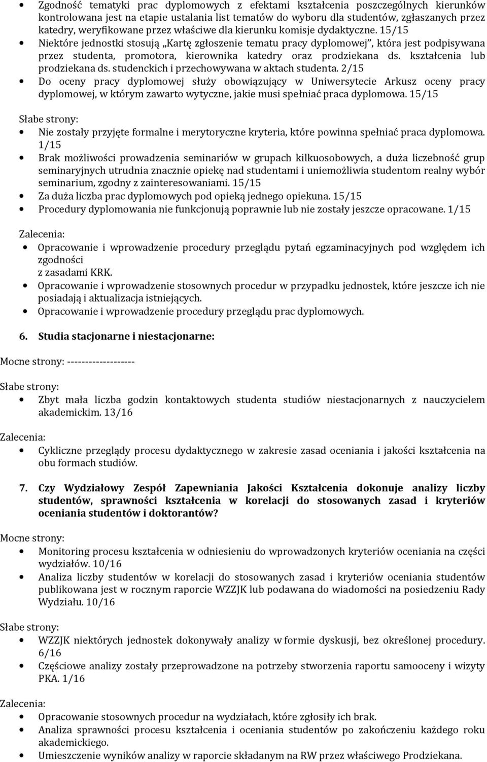 15/15 Niektóre jednostki stosują Kartę zgłoszenie tematu pracy dyplomowej, która jest podpisywana przez studenta, promotora, kierownika katedry oraz prodziekana ds. kształcenia lub prodziekana ds.