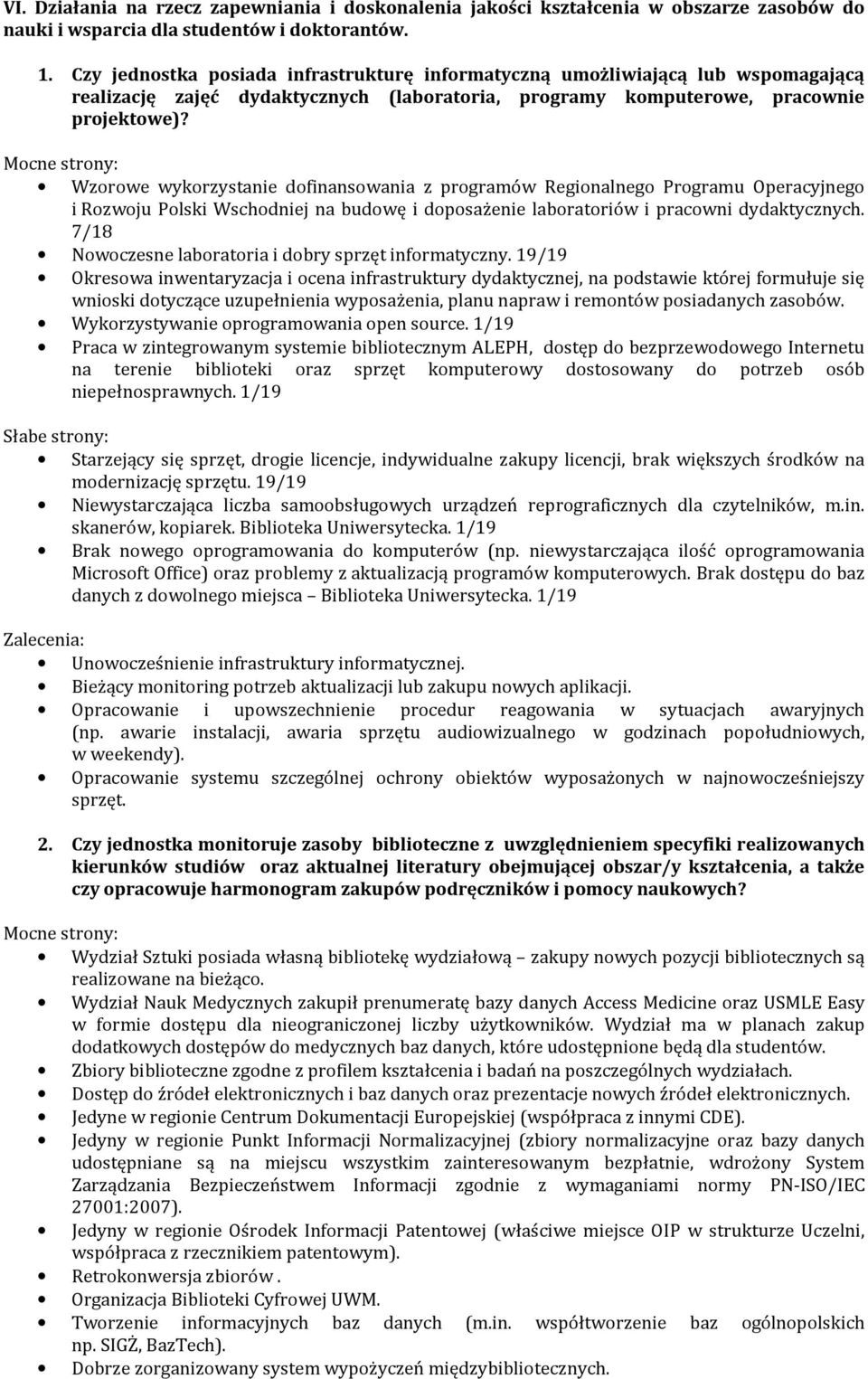 Wzorowe wykorzystanie dofinansowania z programów Regionalnego Programu Operacyjnego i Rozwoju Polski Wschodniej na budowę i doposażenie laboratoriów i pracowni dydaktycznych.