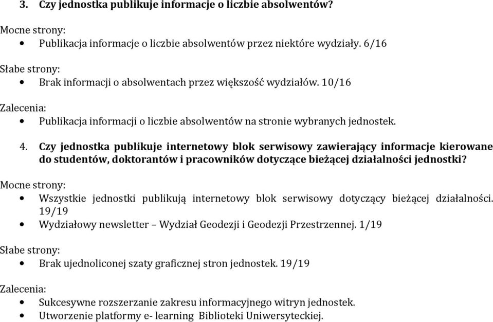 Czy jednostka publikuje internetowy blok serwisowy zawierający informacje kierowane do studentów, doktorantów i pracowników dotyczące bieżącej działalności jednostki?