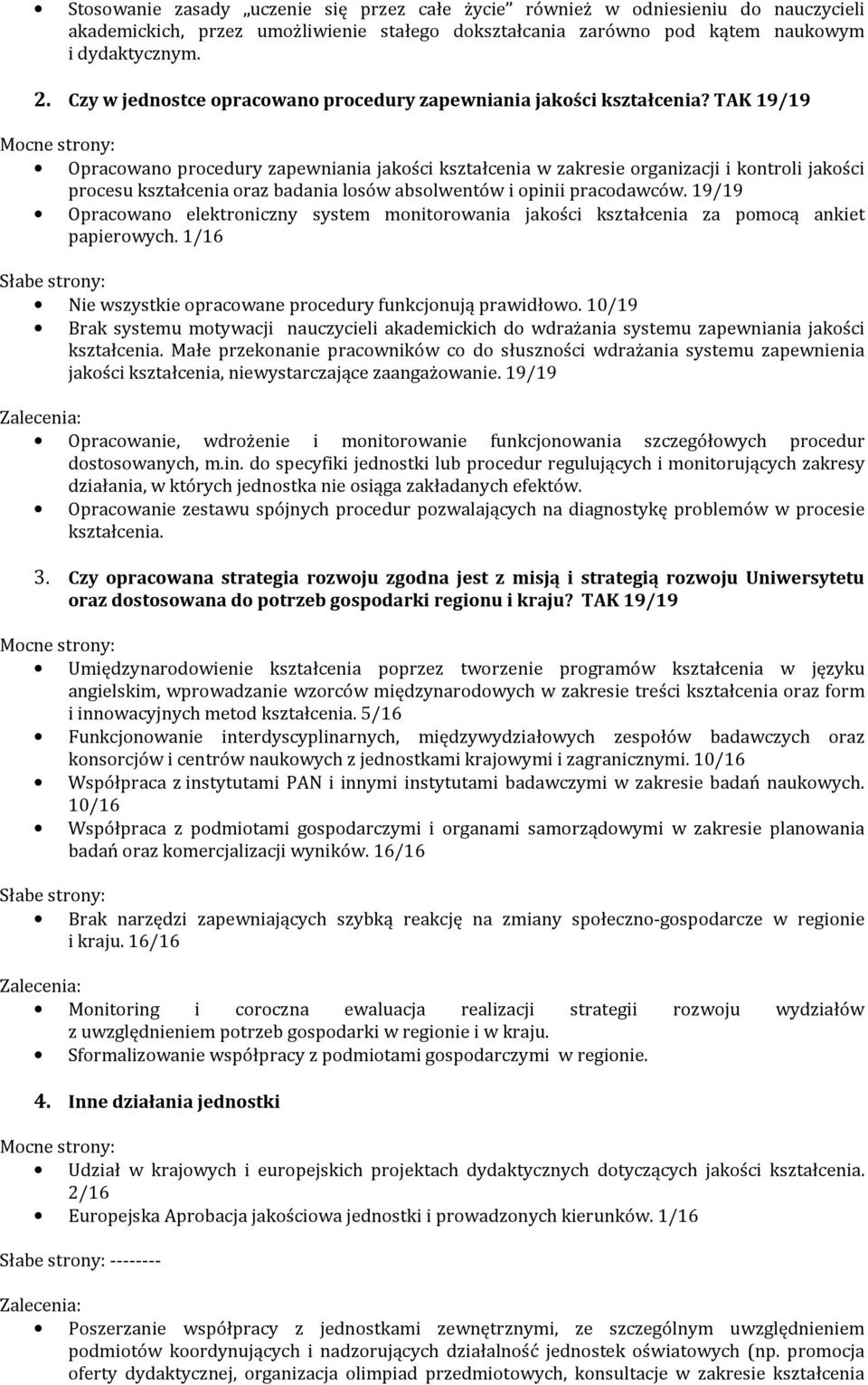 TAK 19/19 Opracowano procedury zapewniania jakości kształcenia w zakresie organizacji i kontroli jakości procesu kształcenia oraz badania losów absolwentów i opinii pracodawców.