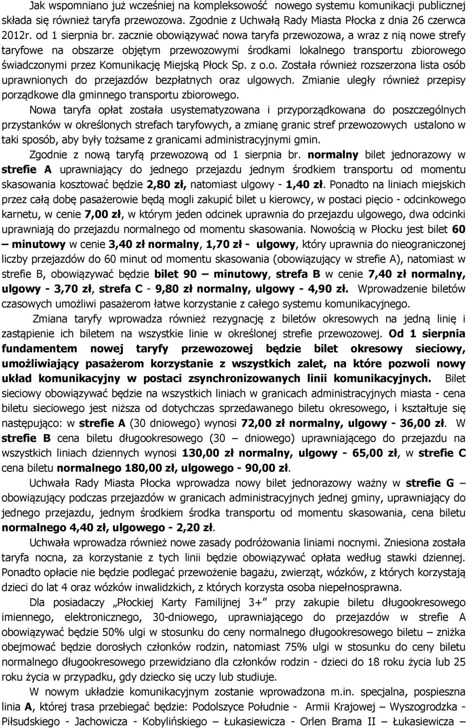 zacznie obowiązywać nowa taryfa przewozowa, a wraz z nią nowe strefy taryfowe na obszarze objętym przewozowymi środkami lokalnego transportu zbiorowego świadczonymi przez Komunikację Miejską Płock Sp.