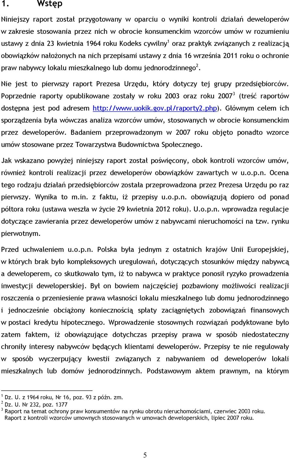 domu jednorodzinnego 2. Nie jest to pierwszy raport Prezesa Urzędu, który dotyczy tej grupy przedsiębiorców.