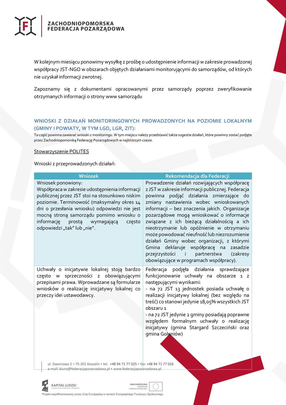 Zapoznamy się z dokumentami opracowanymi przez samorządy poprzez zweryfikowanie otrzymanych informacji o strony www samorządu WNIOSKI Z DZIAŁAŃ MONITORINGOWYCH PROWADZONYCH NA POZIOMIE LOKALNYM