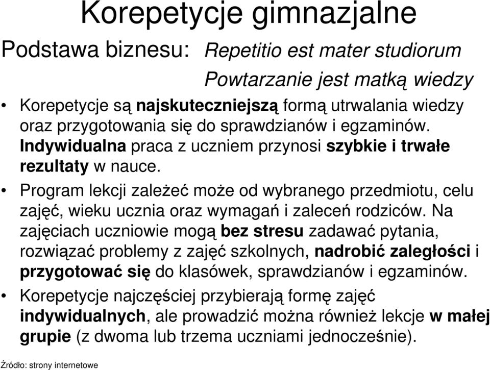 Program lekcji zaleŝeć moŝe od wybranego przedmiotu, celu zajęć, wieku ucznia oraz wymagań i zaleceń rodziców.